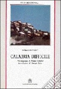 Calabria difficile libro di Olivo Rosario