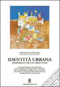 Identità urbana. Materiali per un dibattito libro di Lo Piccolo F. (cur.)