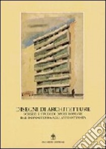 Disegni di architetture. Schizzi e studi di opere romane dal dopoguerra agli anni Ottanta libro di Istituto nazionale per la grafica (cur.)