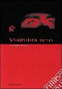 Visibilità zero. Immagini in movimento. Arte elettronica libro di Valentini V. (cur.)