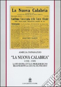 La nuova Calabria (1943-1945) libro di Paparazzo Amelia