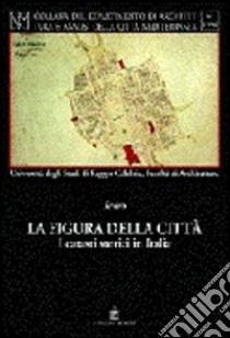 La figura della città. I catasti storici in Italia libro