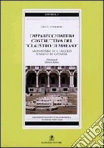 L'apparecchiatura costruttiva del «Claustro di marmo». Monastero di San Nicolò, l'arena di Catania libro di Lombardo Grazia