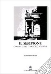 Il Sempione. Grand axe del territorio milanese libro di Fossa Giovanna