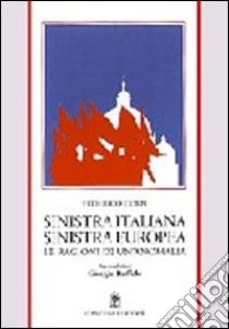 Sinistra italiana, Sinistra europea. Le ragioni di un'anomalia libro di Coen Federico