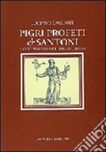 Pigri profeti & santoni. Saggio semiserio sui luoghi comuni libro di Caglioti Luciano