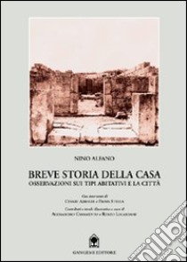 Breve storia della casa. Osservazioni sui tipi abitativi e le città libro di Alfano Nino