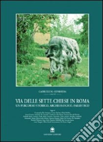 Via delle Sette Chiese in Roma. Un percorso storico, archeologico, paesistico libro di Guarrera G. M. (cur.)