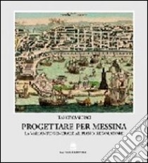 Progettare per Messina. La variante generale al piano regolatore libro di Moraci Francesca