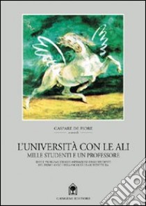 L'università con le ali. Idee e problemi, ideali e aspirazioni degli studenti libro di De Fiore Gaspare