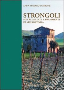 Guida di Strongoli. Usi, costumi, tradizioni... libro di Russano Cotrone Anna