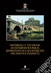 Materiali e tecniche di intervento per il ripristino di calcestruzzi dei ponti e viadotti. Manuale teorico pratico libro di ANAS (cur.)