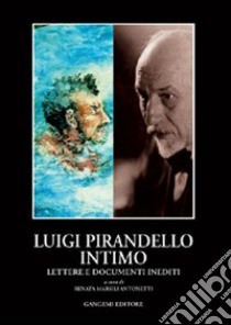 Pirandello intimo. Inediti libro di Marsili Antonietti R. (cur.)