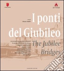 I ponti del giubileo-The jubilee bridges libro di Tonelli Chiara