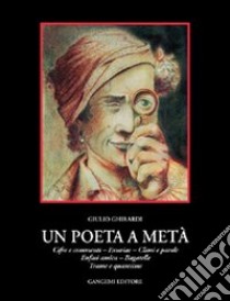 Un poeta a metà libro di Ghirardi Giulio