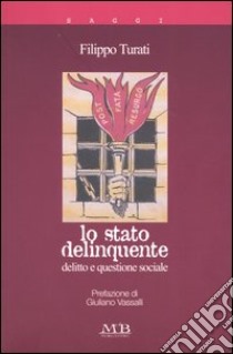 Lo stato delinquente. Delitto e questione sociale libro di Turati Filippo