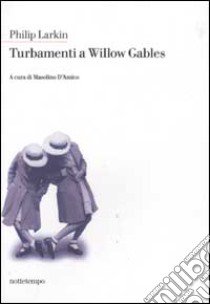 Turbamenti a Willow Gables libro di Larkin Philip; D'Amico M. (cur.)