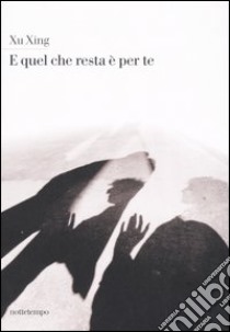 E quel che resta è per te libro di Xu Xing; Regola L. (cur.)