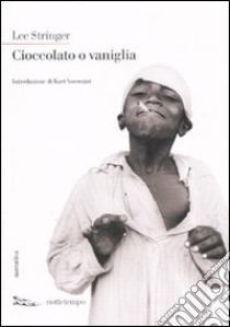 Cioccolato o vaniglia libro di Stringer Lee