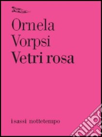 Vetri rosa libro di Vorpsi Ornela