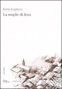 La moglie di Joza libro di Legátová Kveta