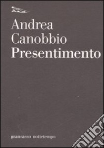 Presentimento libro di Canobbio Andrea