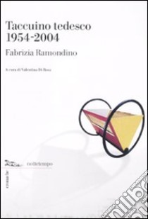 Taccuino tedesco 1954-2004 libro di Ramondino Fabrizia; Di Rosa V. (cur.)