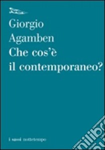 Che cos'è il contemporaneo? libro di Agamben Giorgio