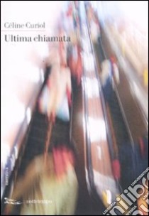 Ultima chiamata libro di Curiol Céline