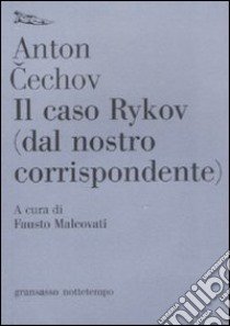 Il Caso Rykov (dal nostro corrispondente) libro di Cechov Anton; Malcovati F. (cur.)