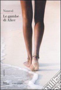 Le Gambe di Alice libro di Nimrod