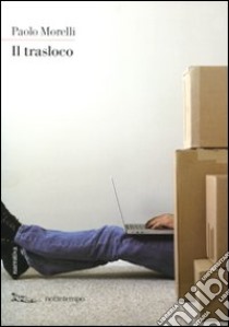 Il Trasloco libro di Morelli Paolo