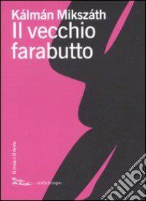 Il Vecchio farabutto libro di Mikszáth Kálmán