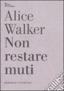 Non restare muti libro di Walker Alice