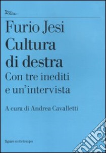 Cultura di destra libro di Jesi Furio; Cavalletti A. (cur.)