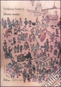 Dove sono libro di Scateni Stefania