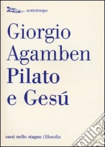 Pilato e Gesù libro di Agamben Giorgio