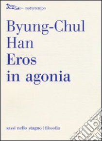 Eros in agonia libro di Han Byung-Chul