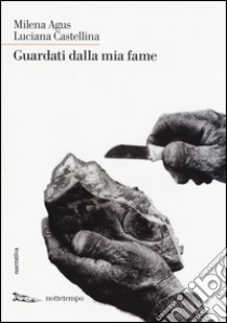 Guardati dalla mia fame libro di Agus Milena; Castellina Luciana