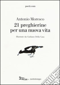 21 preghierine per una nuova vita libro di Moresco Antonio