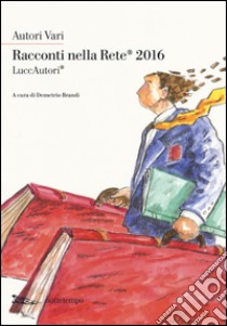 Racconti nella rete® 2016 libro di Brandi D. (cur.)