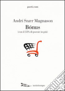 Bonus (con il 33% di poesie in più) libro di Magnason Andri Snær