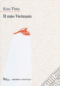 Il mio Vietnam libro di Thúy Kim