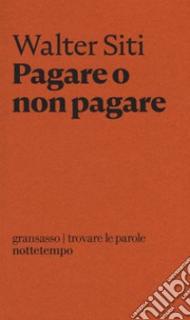 Pagare o non pagare libro di Siti Walter