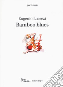 Bamboo blues libro di Lucrezi Eugenio