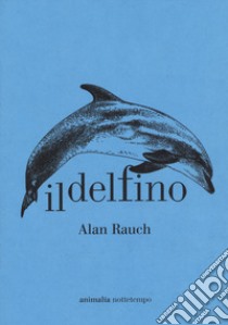 Il delfino libro di Rauch Alan