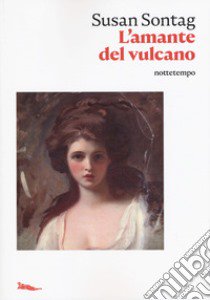 L'amante del vulcano libro di Sontag Susan