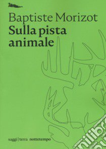 Sulla pista animale libro di Morizot Baptiste