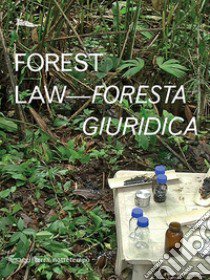 Forest law-Foresta giuridica. Ediz. bilingue libro di Biemann Ursula; Tavares Paulo