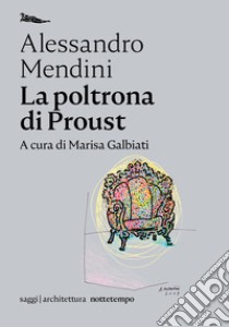 La poltrona di Proust libro di Mendini Alessandro; Galbiati M. (cur.)